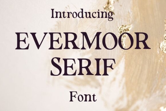 Evermoor Serif: A Font for Timeless Branding