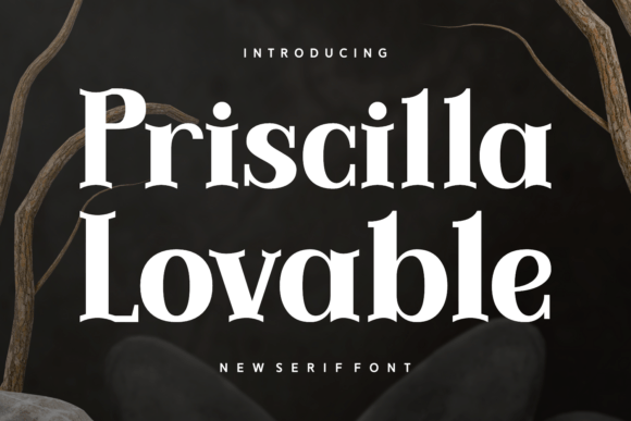 Priscilla Lovable: A Bold Serif for Modern Branding